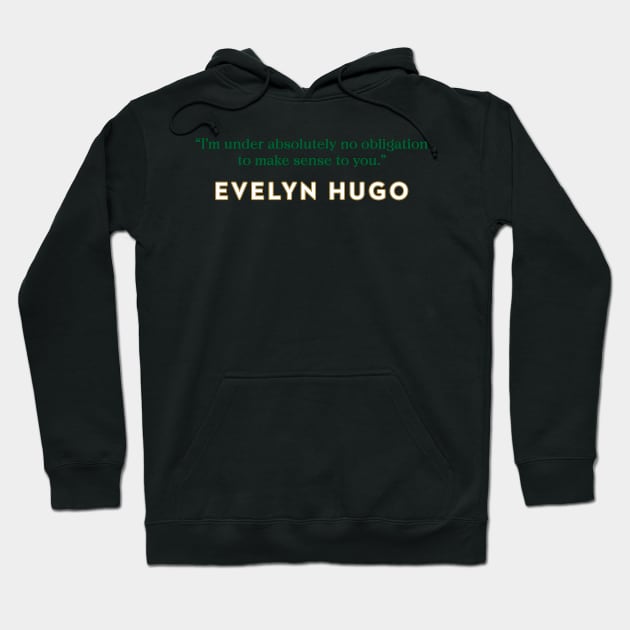 Evelyn Hugo Quote - No Obligation to make sense Hoodie by baranskini